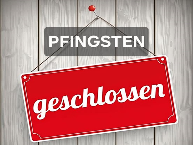 An den Pfingsttagen haben wir geschlossen