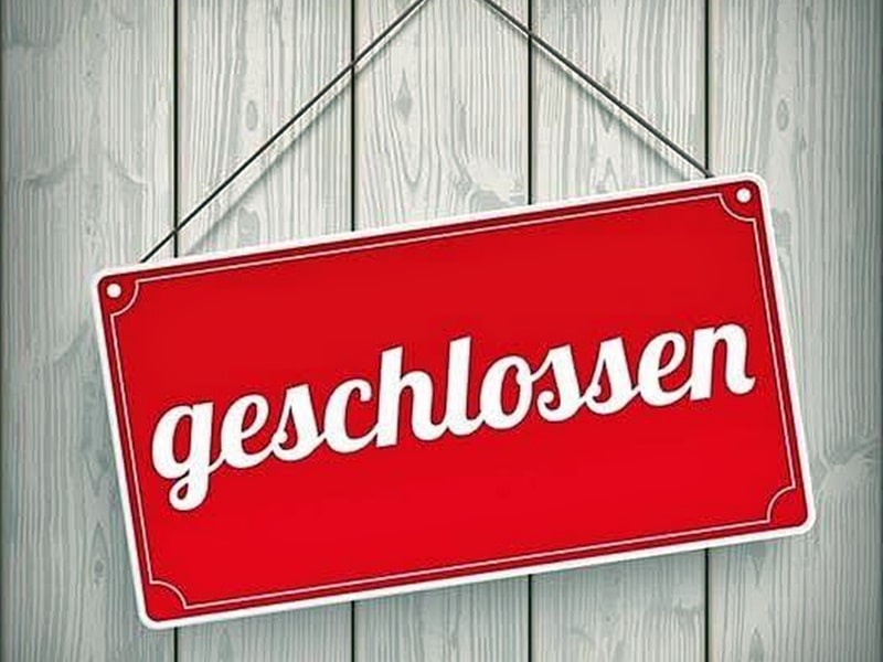 Aus Krankheitsgründen geschlossen